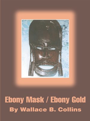 cover image of Ebony Mask / Ebony Gold